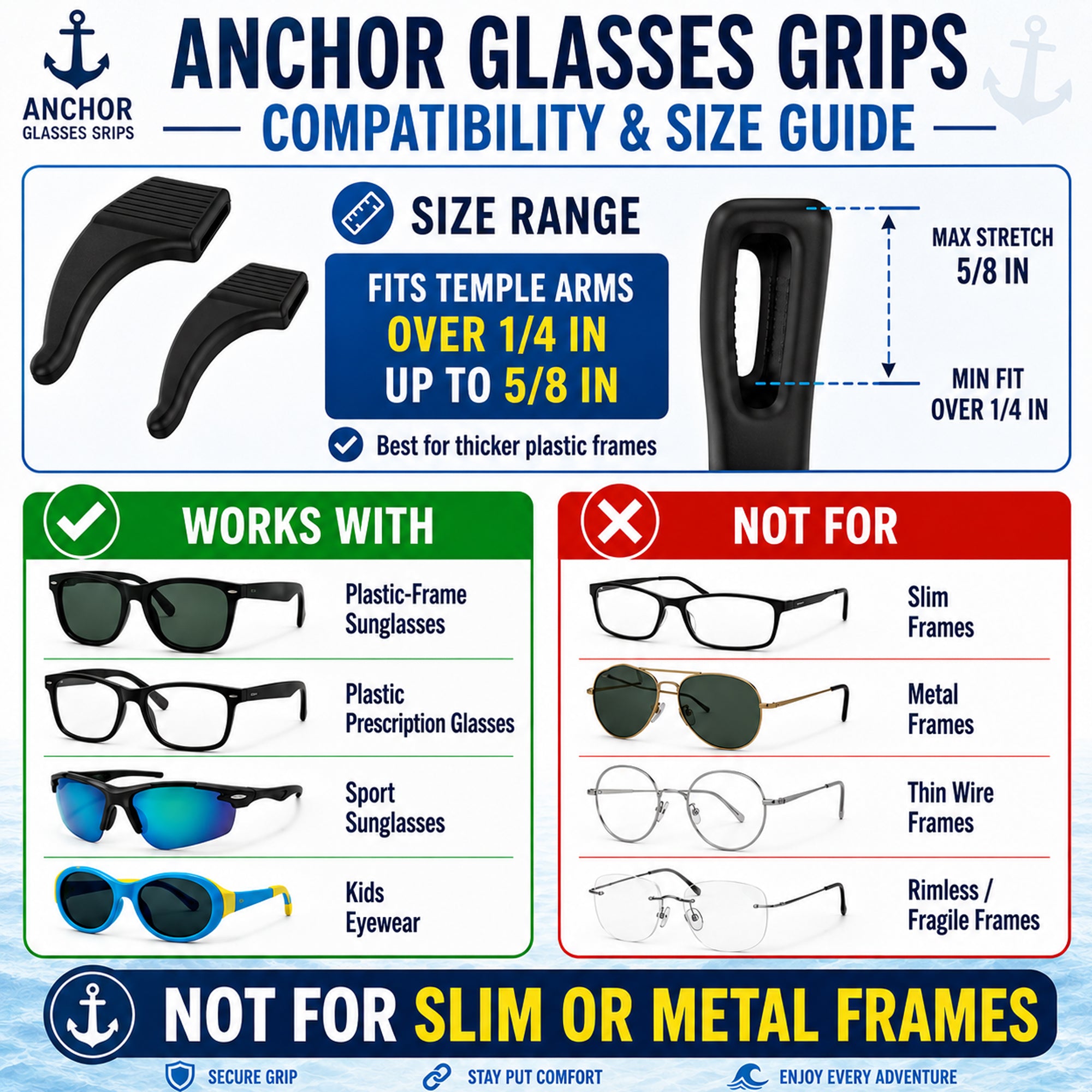 Glasses Grips compatibility: works with plastic-frame sunglasses, plastic prescription glasses, sport sunglasses and kids eyewear; not for slim, metal, thin wire or rimless frames